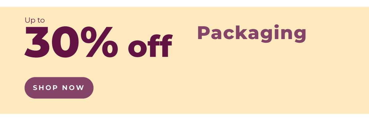 Up to 30% off packaging