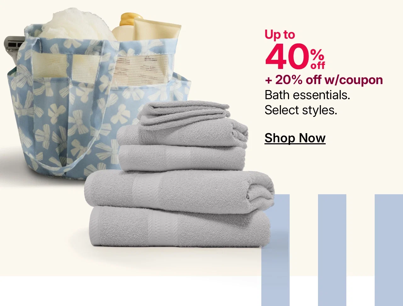 up to 40% off bath essentials plus 20% off with coupon