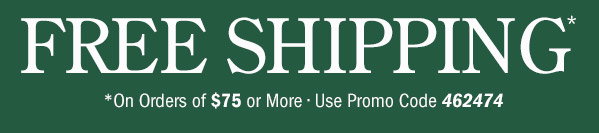 Free Shipping on Orders Of $75 or More | Use Promo Code 462474