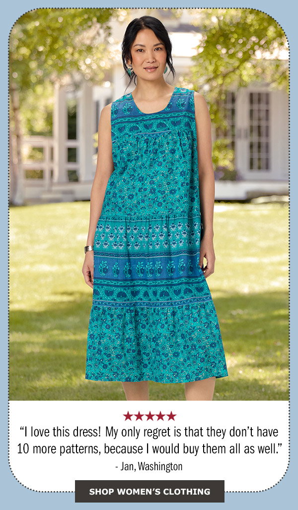 I love this dress! My only regret is that they don't have 10 more patterns, because I would buy them all as well. 5 stars - Jan, Washington. Shop Women's Clothing. Sleeveless Cotton Tiered Lounge Dress