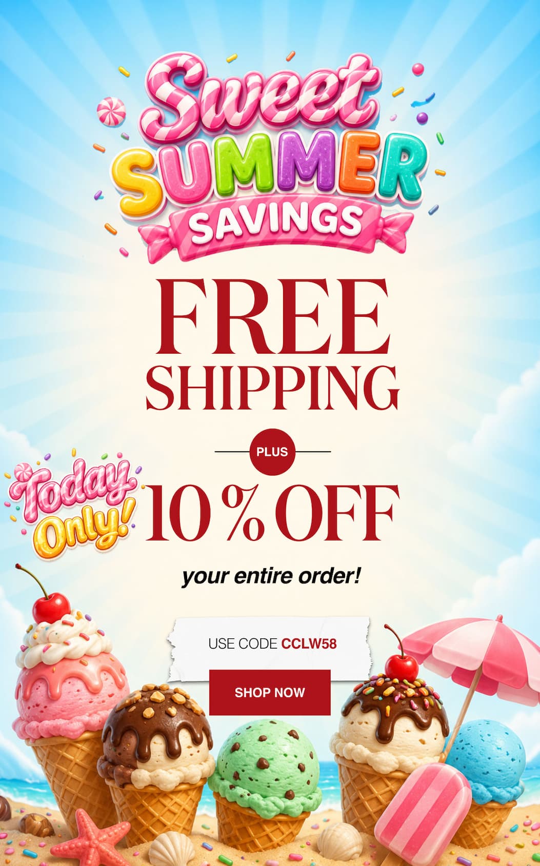 Sweet Summer Savings Free Shipping Plus 10% Off your entire order!
