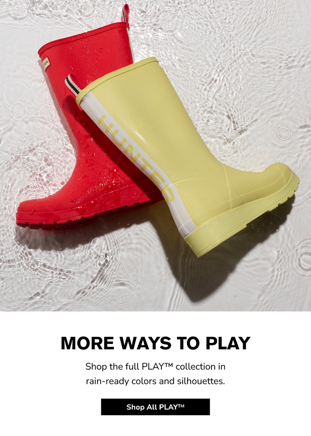 More Ways to Play Shop the full PLAY™ collection in rain-ready colors and silhouettes.   Shop All PLAY™