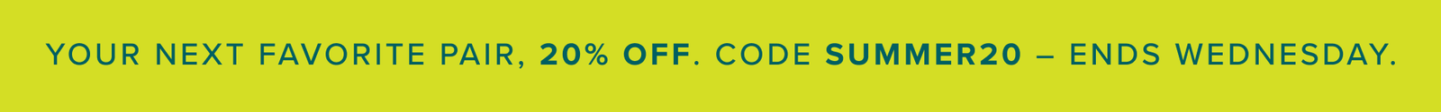 Your Next Favorite Pair, 20% Off.
