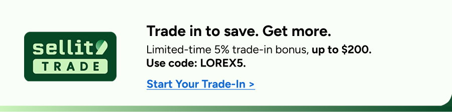 Trade In & Save at Lorex with SELLIT9 Trade