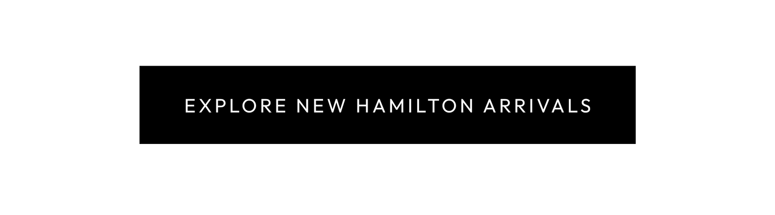 Explore New Hamilton Arrivals