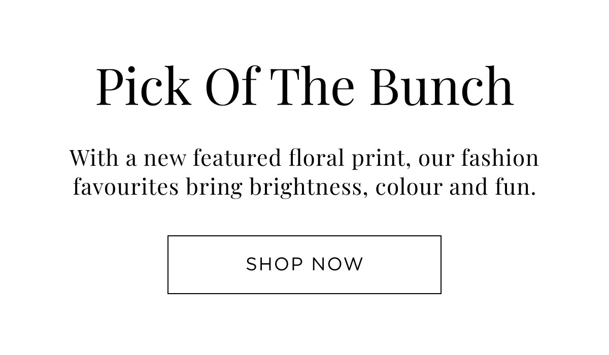 New Girl Arrivals. Pick of the bunch, with a new featured floral print, our fashion favourites bring brightness, colour & fun. Shop Now.