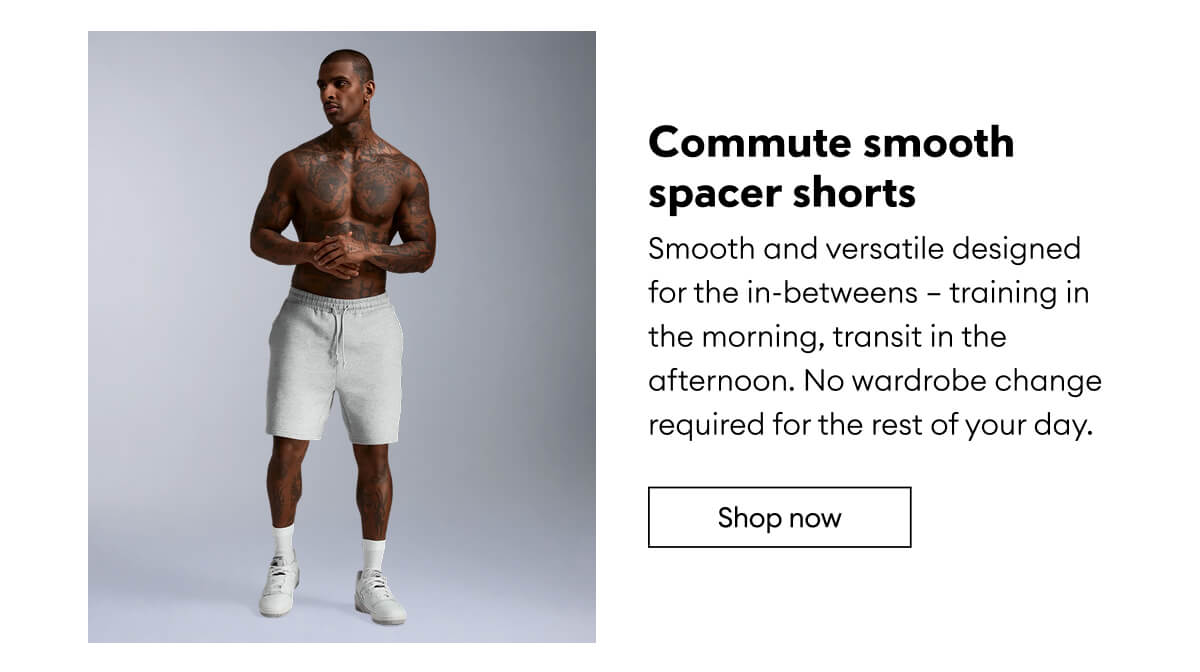 Commute smooth  spacer shorts | Shop now 