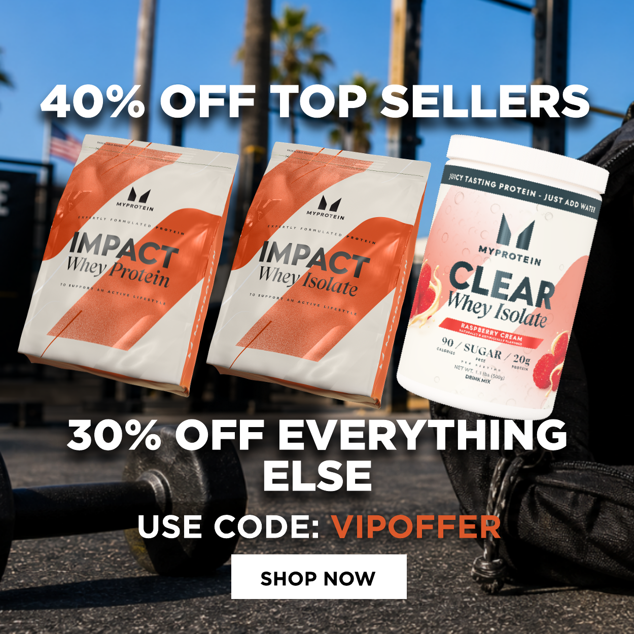 40% off Impact Whey Protein, Impact Whey Isolate and Clear Whey Isolate, plus 30% off everything else