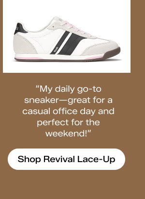 There is a side view of the Revival Nylon/Suede Lace-Up in snow white/black/pink with a quotation: “My daily go-to sneaker—great for a casual office day and perfect for the weekend!” Shop the Revival Lace-Up.