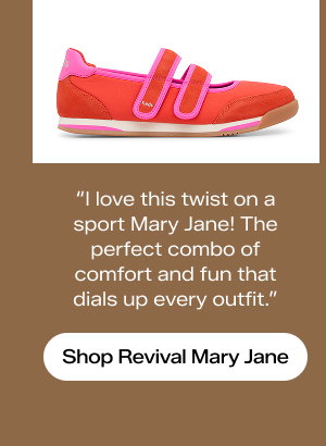 There is a side view of the Revival Nylon/Suede Mary Jane in red/fuchsia with a quotation: “I love this twist on a sport Mary Jane! The perfect combo of comfort and fun that dials up every outfit.” Shop the Revival Mary Jane.