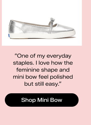 There is a side view of the Square Toe Mini Bow Metallic Leather in silver with a quotation: “One of my everyday staples. I love how the feminine shape and mini bow feel polished but still easy.” Shop the Mini Bow.