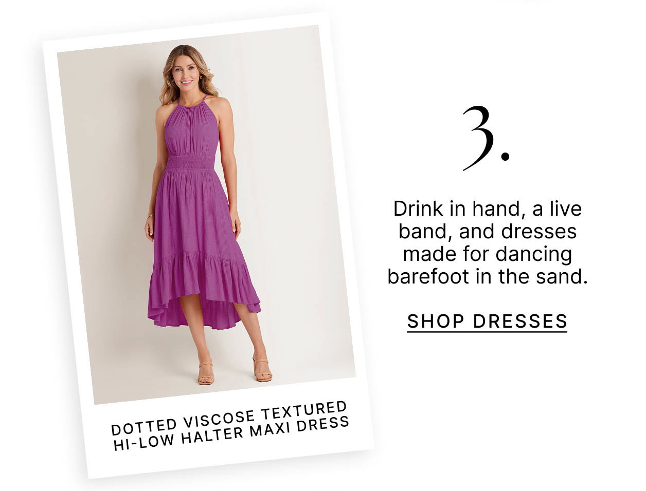 3. Drink in hand, a live band, and dresses made for dancing barefoot in the sand.