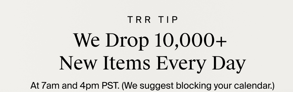 We Drop 10,000+  New Items Every Day