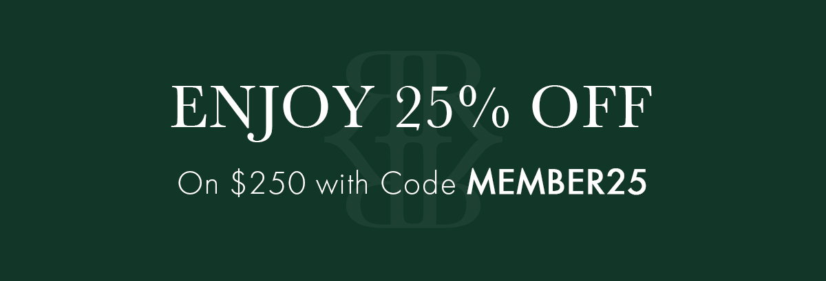 ENJOY 25% OFF on $250 with Code MEMBER25