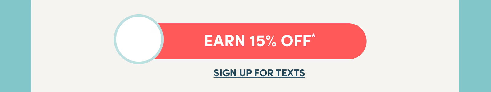 EARN 15% OFF*