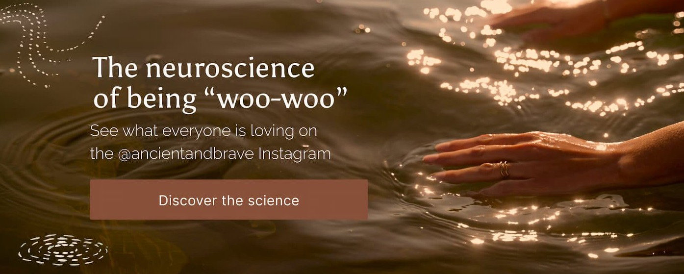 The neuroscience of being "woo-woo" See what everyone is loving on the @ancientandbrave Instagram. Discover the science.