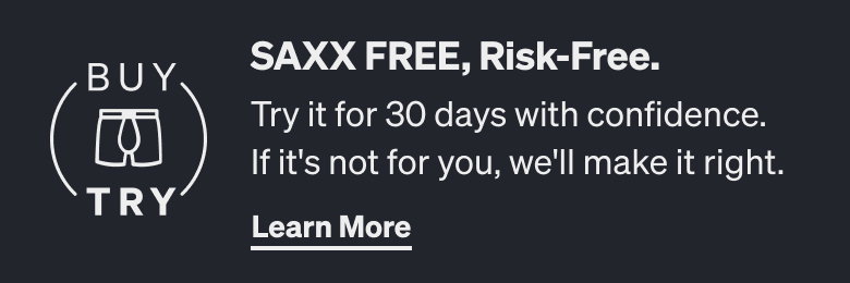 SAXX FREE. Risk Free. 30 Day Buy & Try