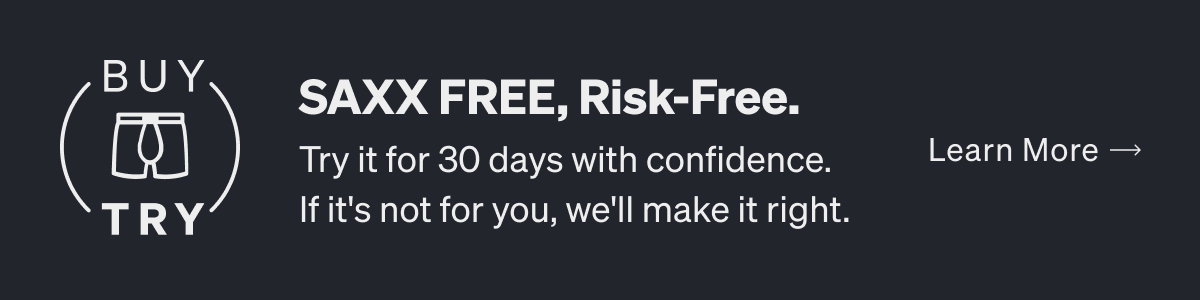 SAXX FREE. Risk Free. 30 Day Buy & Try