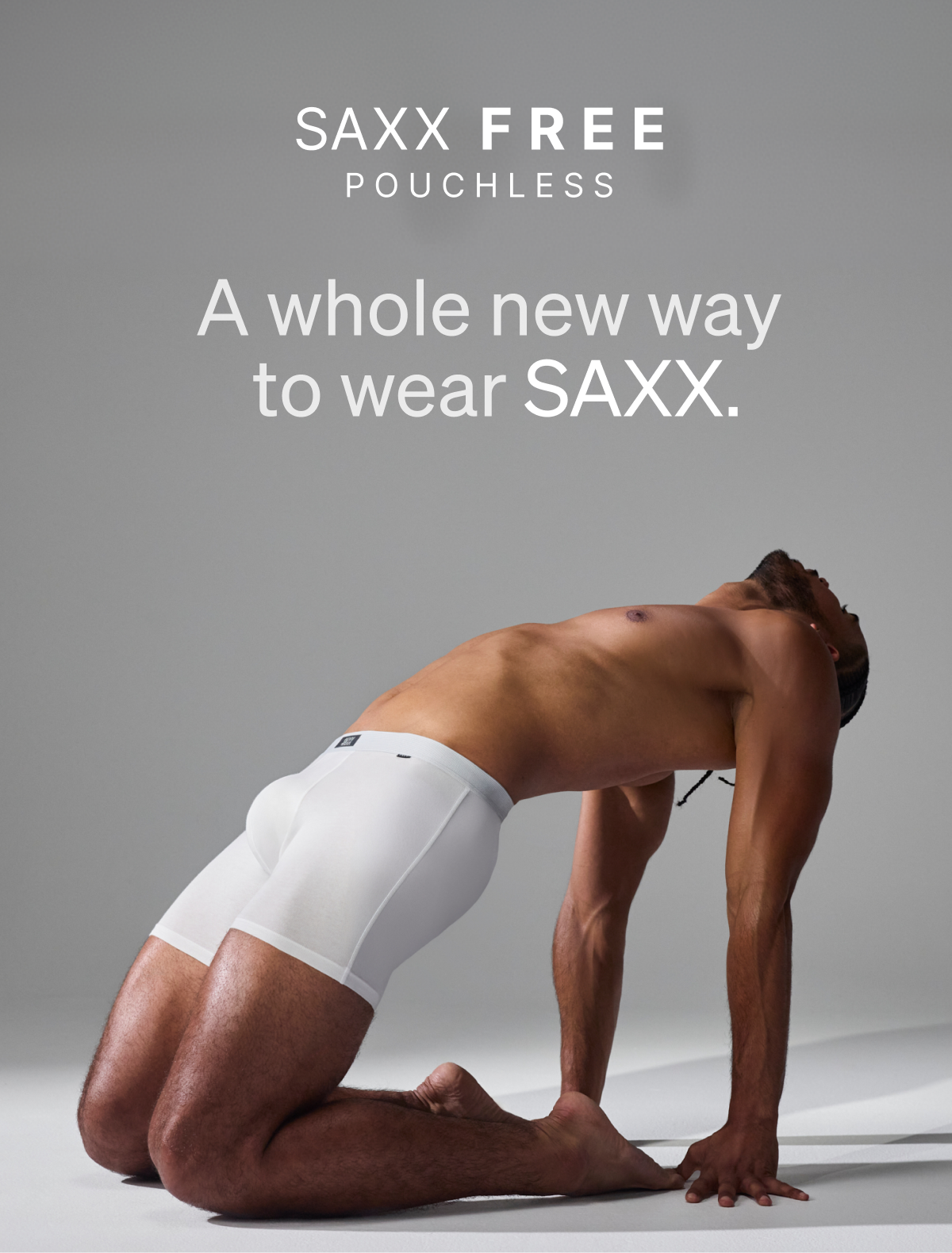 Meet SAXX FREE. Experience a new kind of pouchless comfort.