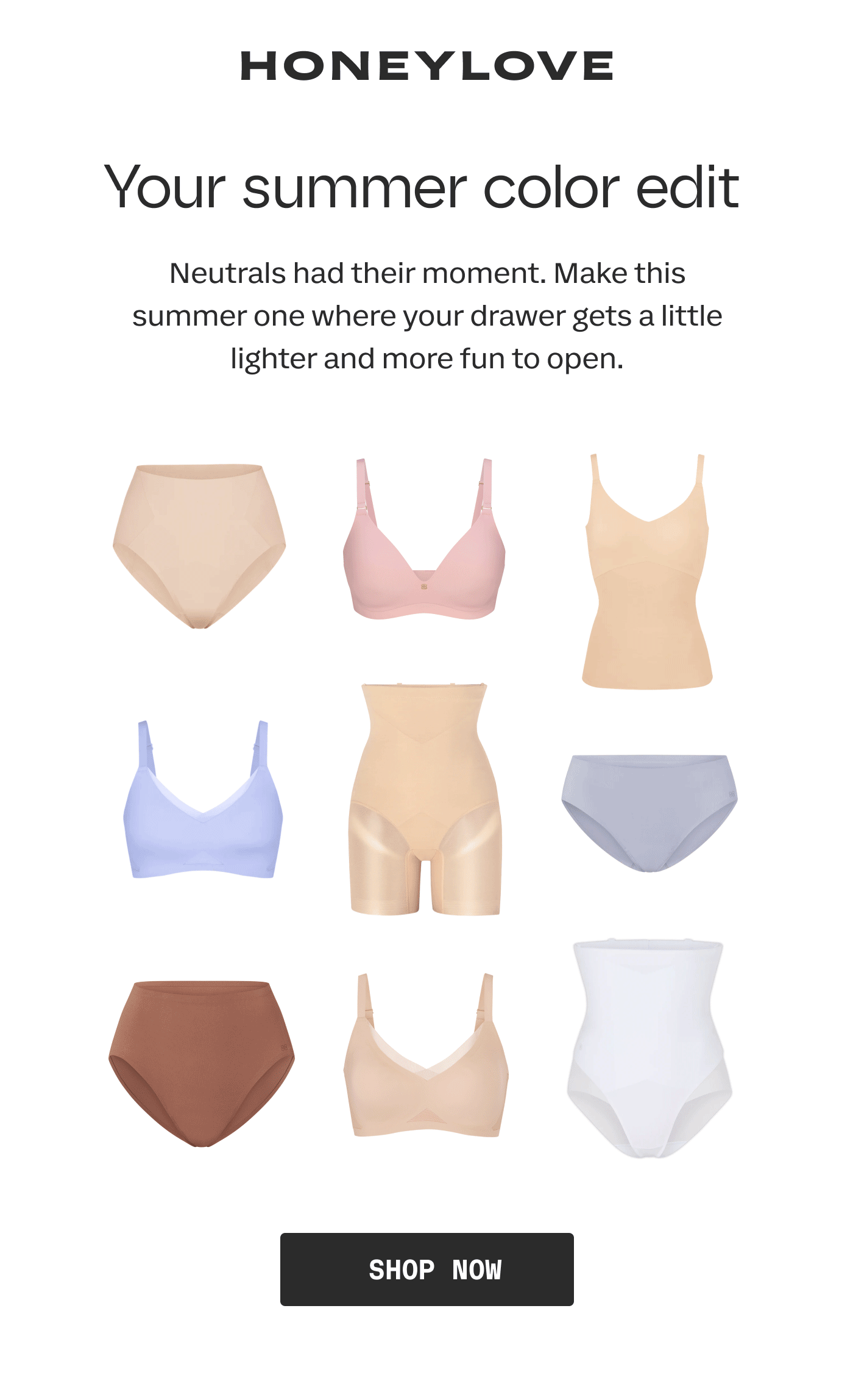 HONEYLOVE | Your summer color edit | Neutrals had their moment. Make this summer one where your drawer gets a little lighter and more fun to open. | SHOP NOW