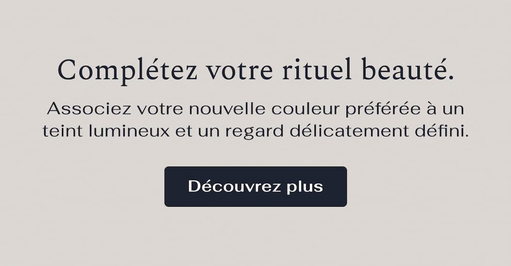 Complétez votre rituel beauté
