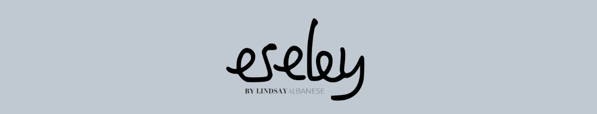 eseley BY LINDSAY ALBANESE
