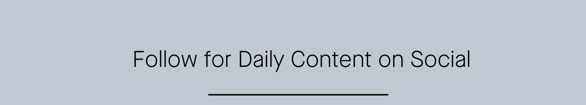 FOLLOW FOR DAILY CONTENT ON SOCIAL