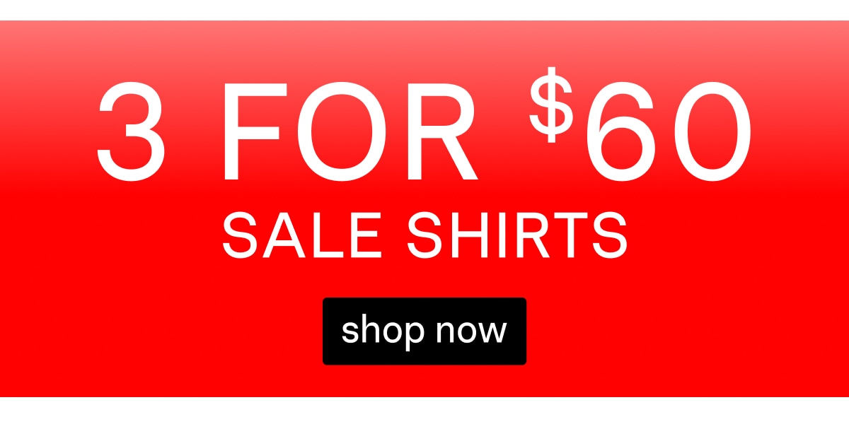 3 For $60 Sale Shirts