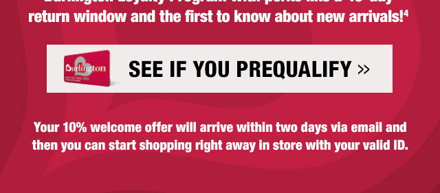 return window and the first to know about new arrivals!

See if you Prequalify

Your 10% welcome offer will arrive within two days via email and then you can start shopping right away in store with your valid ID