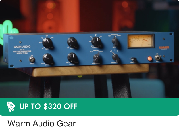 Up To $200 On Select Warm Audio