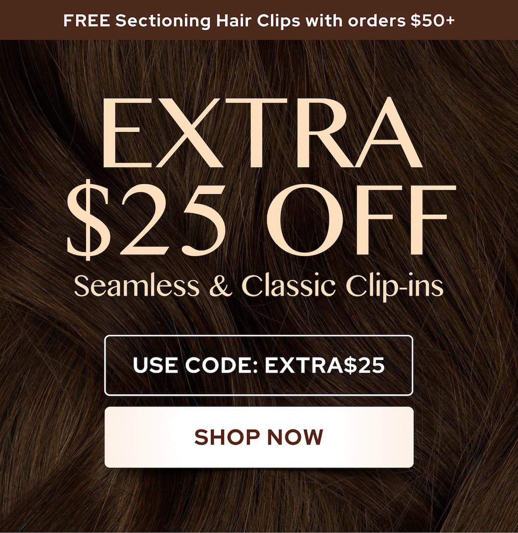 Your extra $25 code for clip in hair