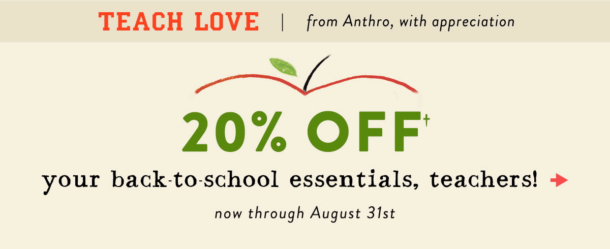 teach love, from anthro, with appreciation, 20% off your back to school essentials, teachers! now through august 31st