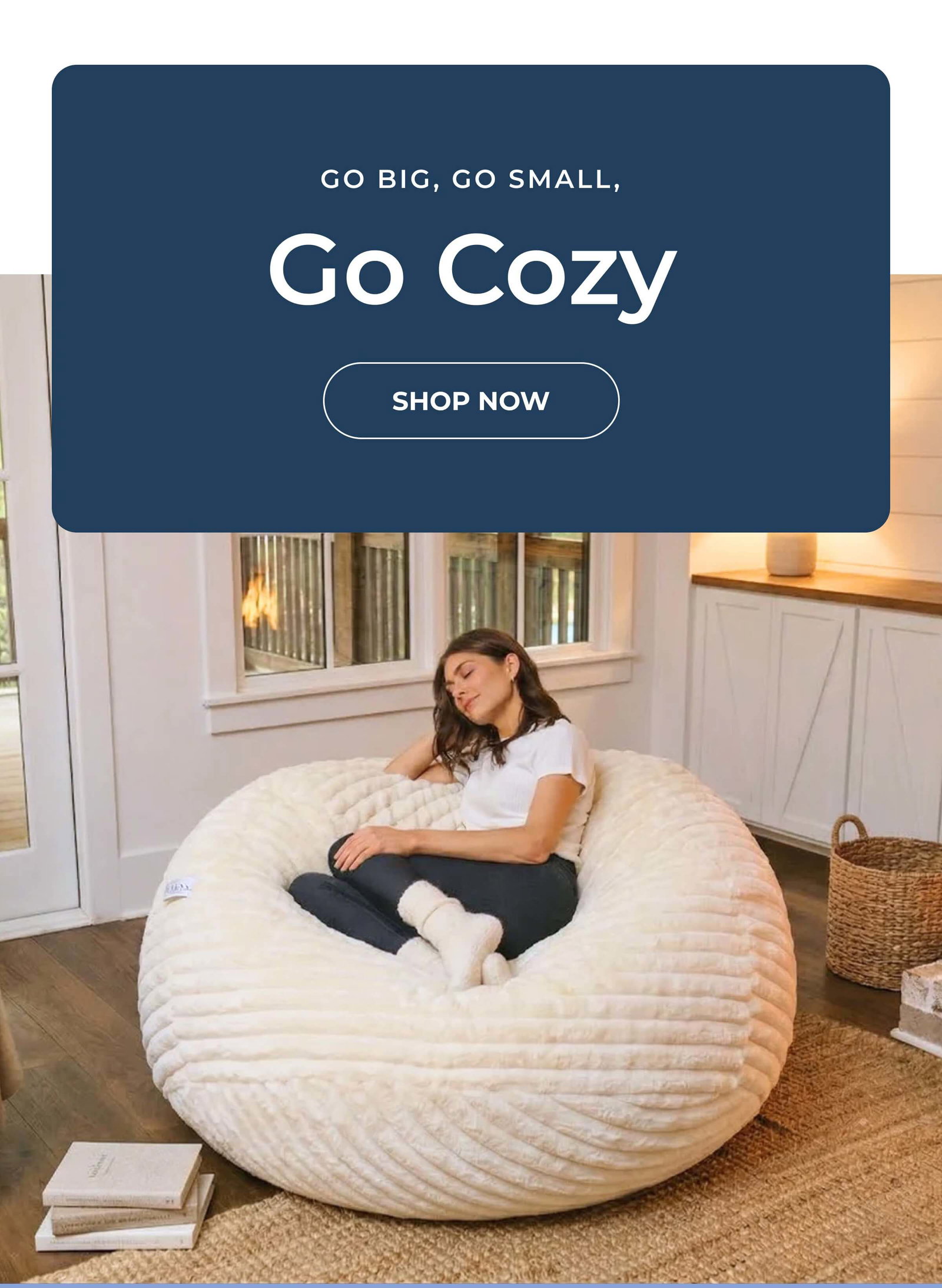 Go Big, Go Small, Go Cozy
