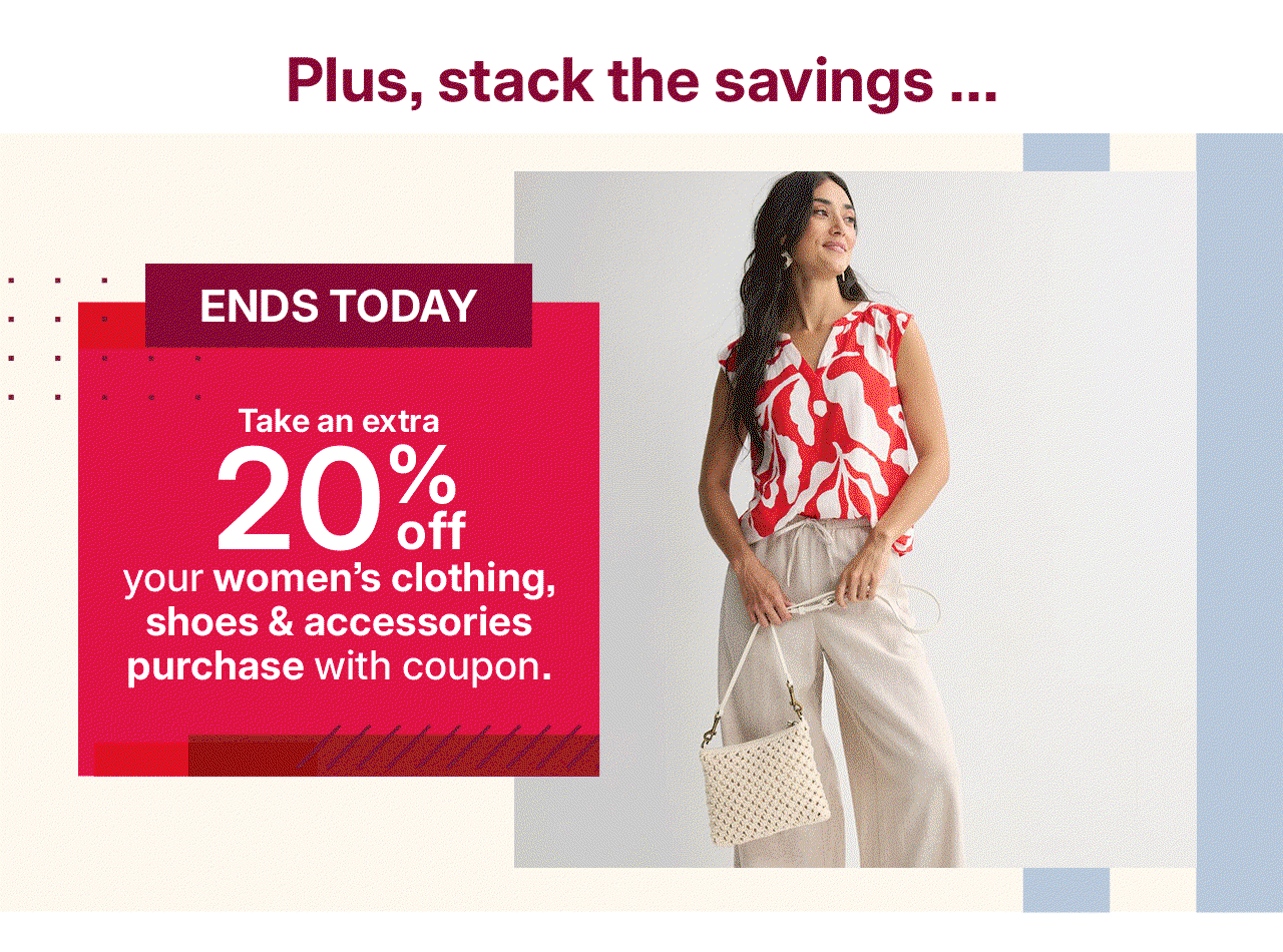 take an extra 20% off your women's clothing, shoes and accessories purchase with coupon