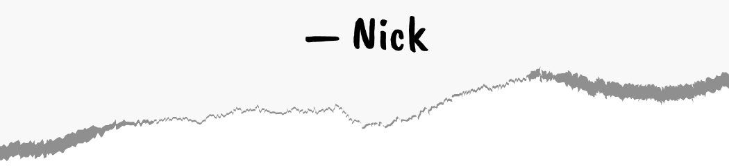 - Nick