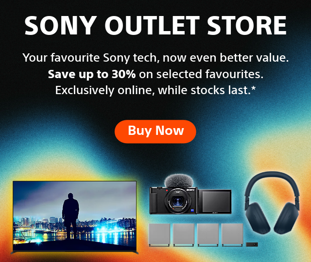 Your favourite Sony tech, now even better value. Save up to 30% on selected favourites. Exclusively online, while stocks last.