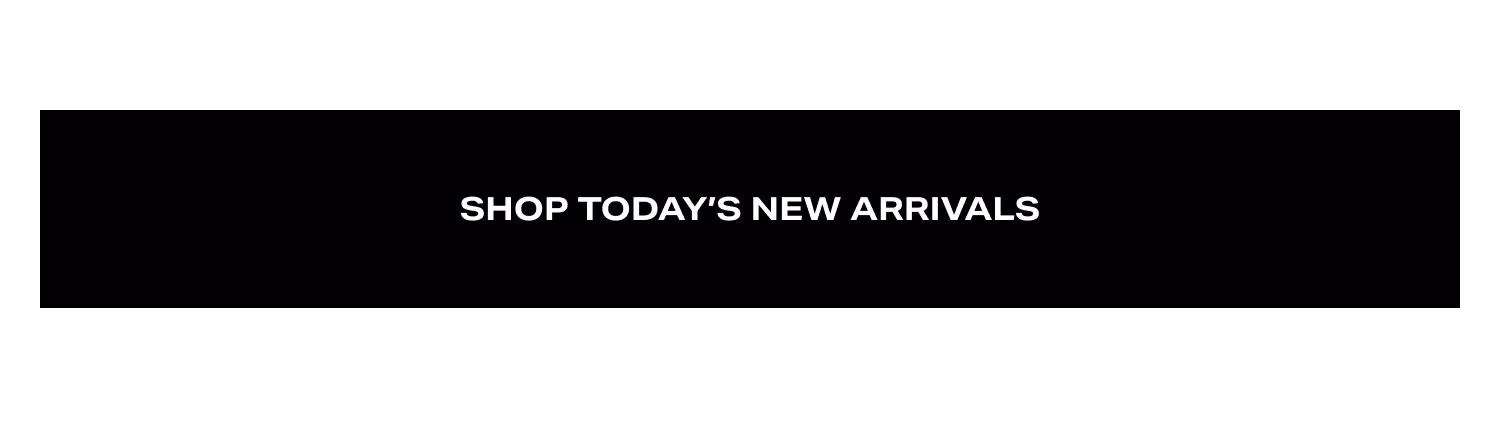 Shop Today's New Arrivals