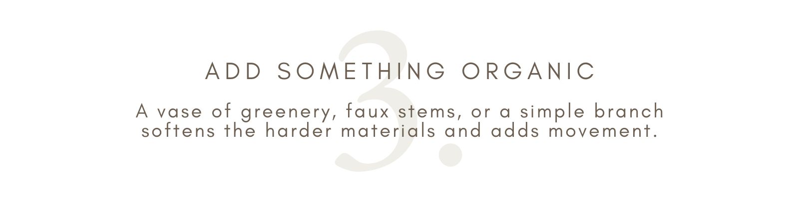 3. Add Something Organic