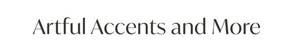 Artful Accents and More