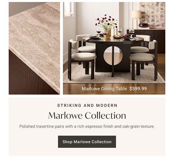 Marlowe Collection | Shop the Collection >