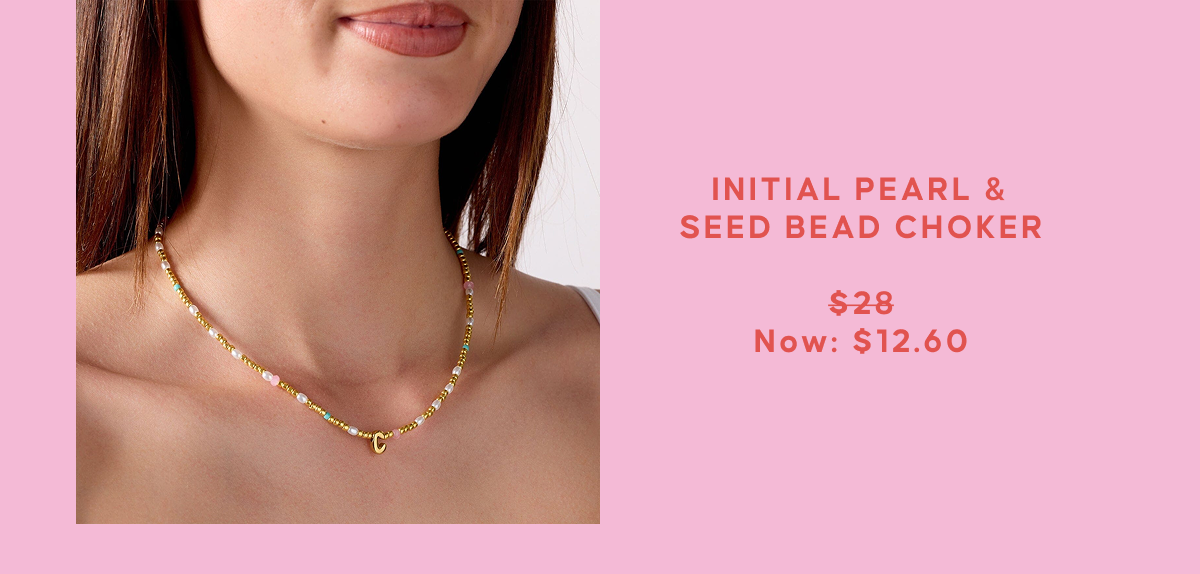 INITIAL PEARL & SEED BEAD CHOKER  $28 Now: $12.60