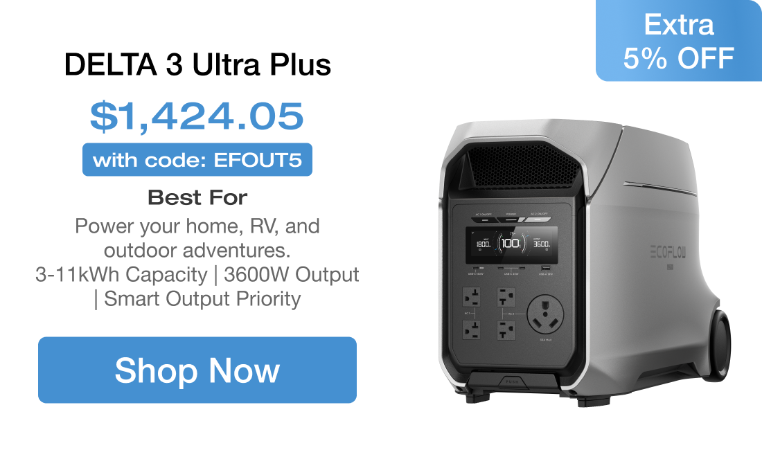 DELTA 3 Ultra Plus $1,424.05 Extra 5% OFF with code: EFOUT5 Best For Power your home, RV, and outdoor adventures. 3-11kWh Capacity | 3600W Output | Smart Output Priority