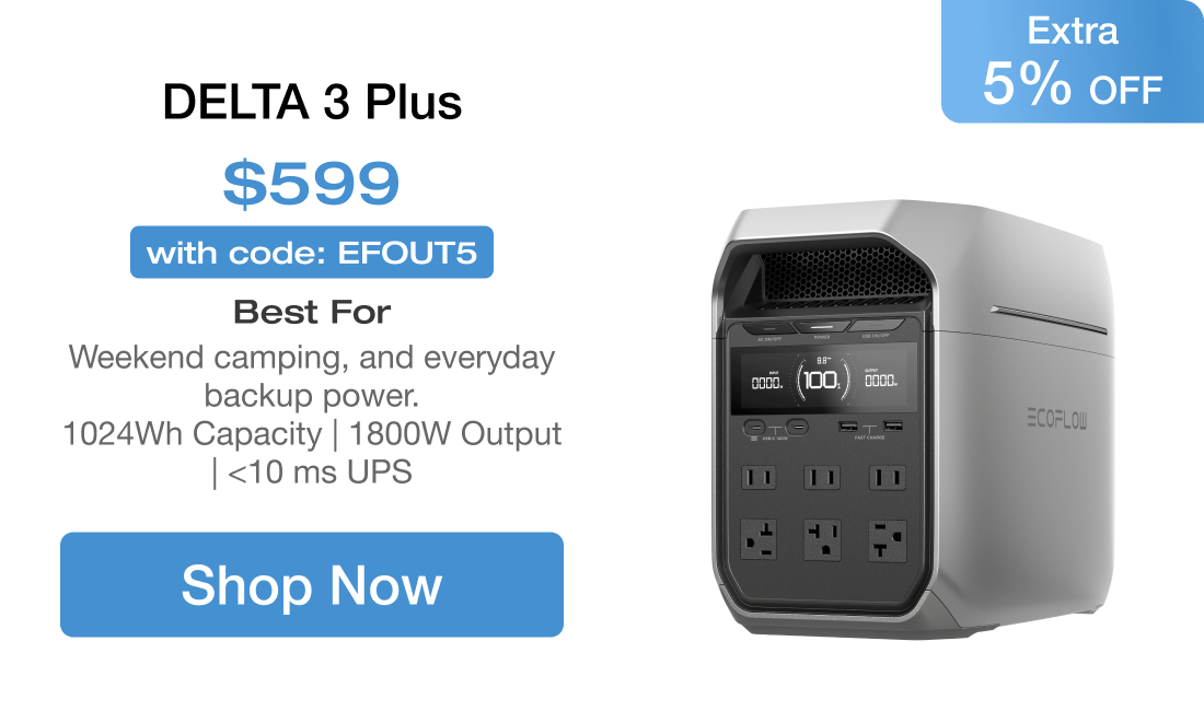 DELTA 3 Plus $599 Extra 5% OFF with code: EFOUT5 Best For Weekend camping, and everyday backup power. 1024Wh Capacity | 1800W Output | <10 ms UPS