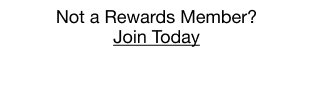 Not a Rewards Member? | Join Today