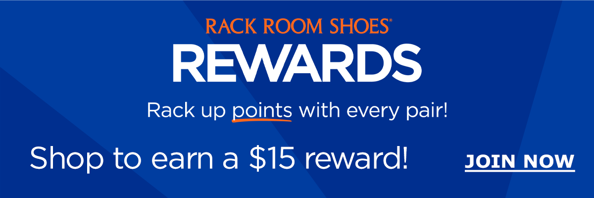 RACK ROOM SHOES REWARDS. Rack up points with every pair! Shop to earn a $15 reward! JOIN NOW.