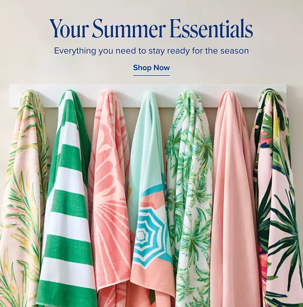 Your summer essentials. Everything you need to stay ready for the season. Shop now. A rack of beach towels.