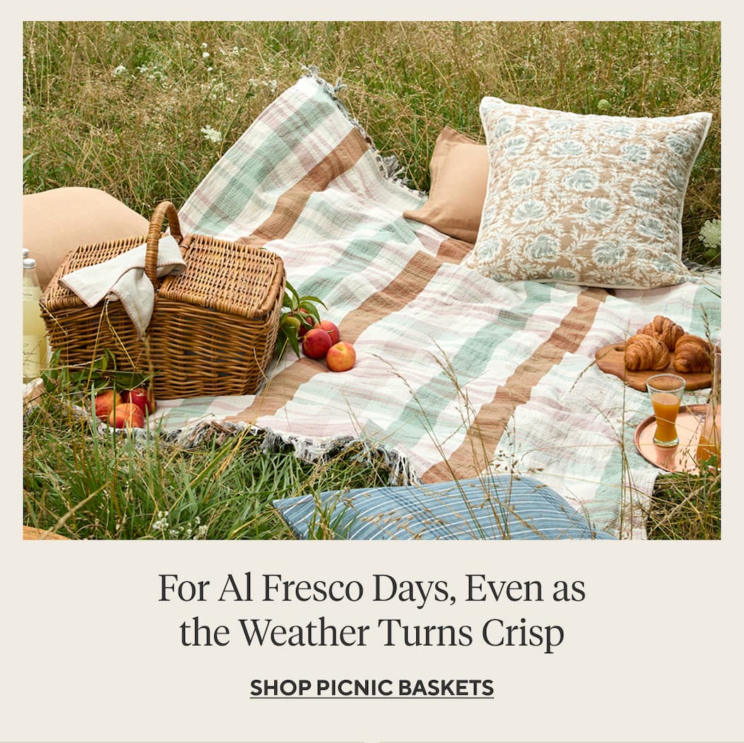 For Al Fresco Days, Even as the Weather Turns Crisp Shop Picnic Baskets >