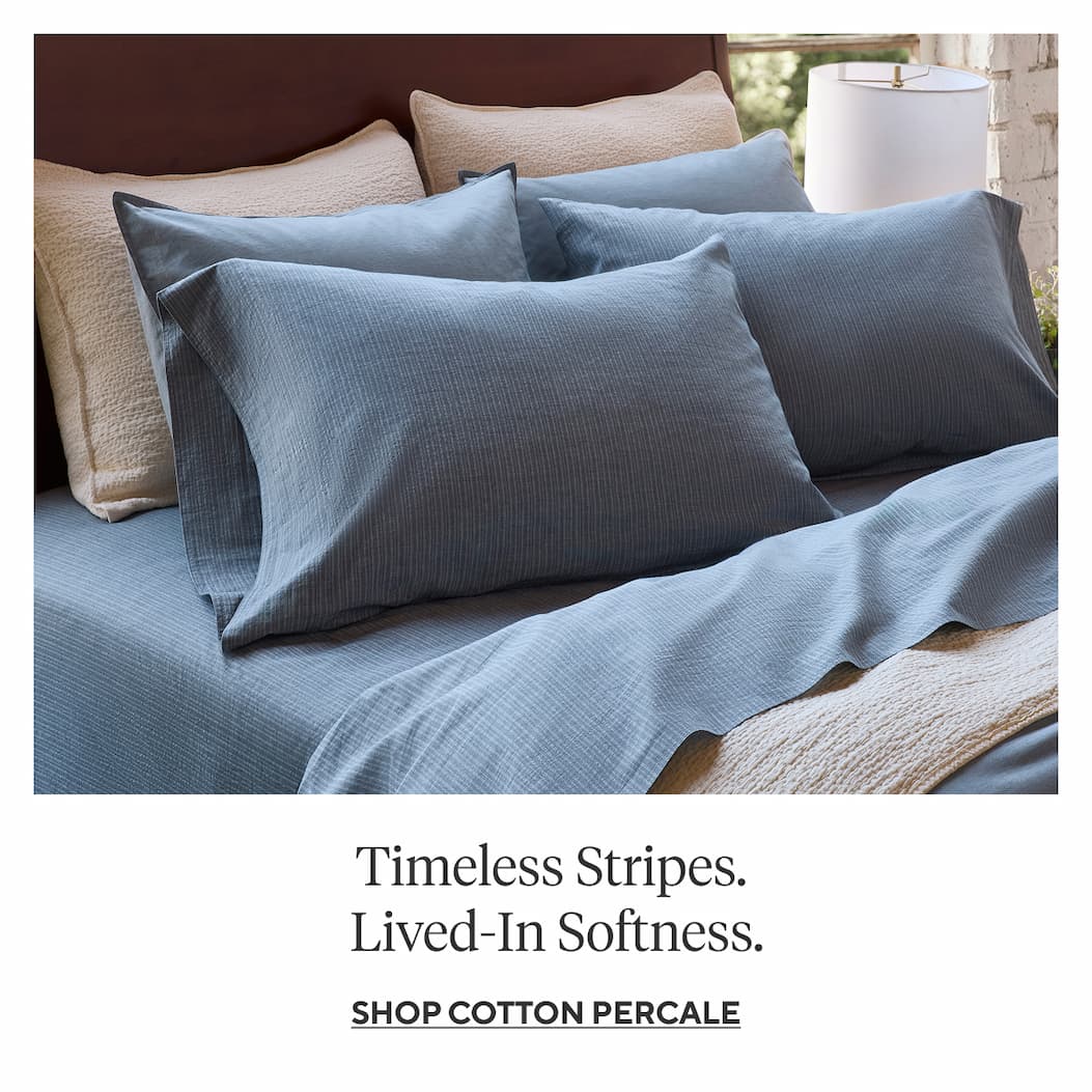 Timeless Stripes. Lived-In Softness. Shop Crinkled Percale >
