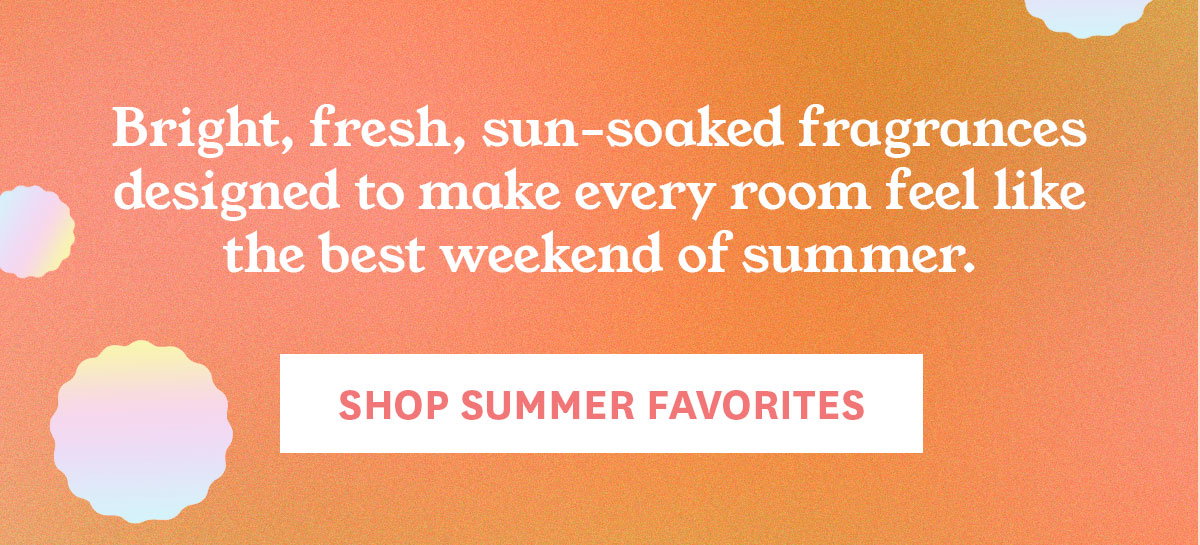 Shop Summer Scents.