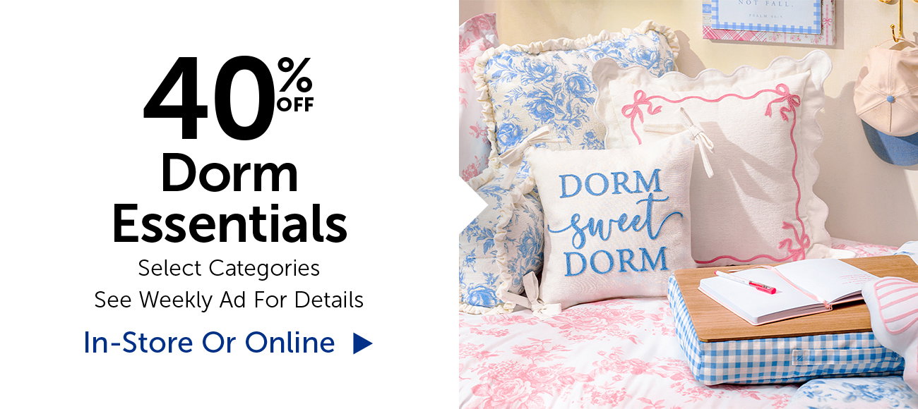 40% Off Dorm Essentials - Select Categories